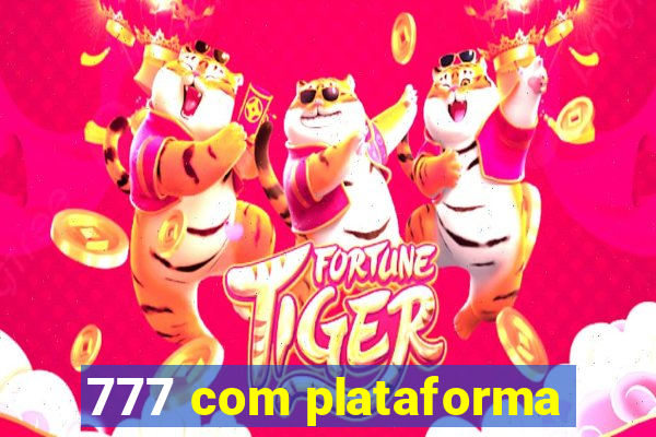 777 com plataforma